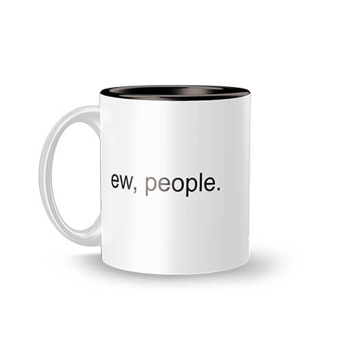 Ew People, Mug